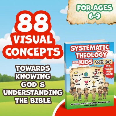 Systematic Theology for Kids (Ages 6–9) | 88 Visual Concepts About God